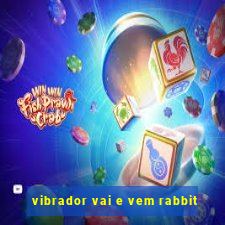 vibrador vai e vem rabbit